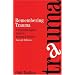 Remembering Trauma: A Psychotherapist's Guide to Memory and Illusion