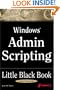 Windows Admin Scripting Little Black Book: A Concise Guide to Essential Scripting for Administrators