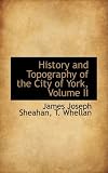 History and Topography of the City of York, Volume II: 2
