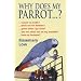 Why Does My Parrot...? (Why Does My . . . ?)