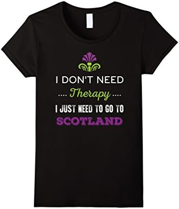 Women's I Don't Need Therapy I Just Need To Go To Scotland T-Shirt Large Black