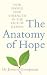 Books : The Anatomy of Hope: How People Find Strength in the Face of Illness