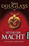 H&uuml;ter der Macht - Das dunkle Jahrhundert 1 - Sara Douglass