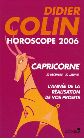Capricorne : Dixième signe du zodiaque 20 ou 21 décembre - 19 ou 20 janvier by Didier Colin
