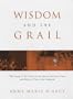 Wisdom and the Grail: The Image of the Vessel in the Queste Del Saint Graal and Malory's Tale of the Sankgreal
