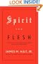 Spirit and Flesh: Life in a Fundamentalist Baptist Church