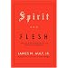Spirit and Flesh: Life in a Fundamentalist Baptist Church