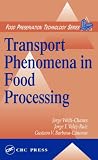 Transport Phenomena in Food Processing (Food preservation technology series)