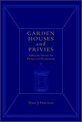 Garden Houses and Privies: Authentic Details for Design and Restoration