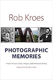 Photographic Memories: Private Pictures, Public Images, And American History (Interfaces: Studies in Visual Culture)
