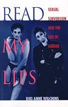 Read My Lips: Sexual Subversion and the End of Gender