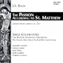 St Matthew Passion (Complete) (live performance in Symphony Hall, Boston on Good Friday March 26, 1937) - Koussevitzky