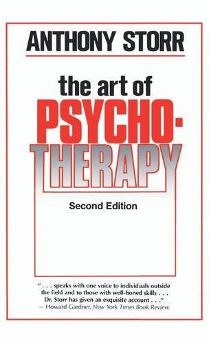 The Art of Psychotherapy, by Anthony Storr The Art of Psychotherapy, by Anthony Storr