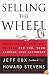 Selling The Wheel: Choosing The Best Way To Sell For You Your Company Your Customers