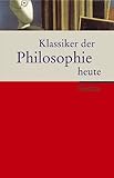 Klassiker der Philosophie heute