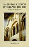 The Feudal Kingdom of England, 1042-1216 (History of England)