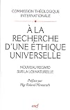 A la recherche d une éthique universelle : Nouveau regard sur la loi naturelle, Suivi de Pour lire le document