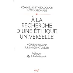 A la recherche d'une �thique universelle : Nouveau regard sur la loi naturelle, Suivi de Pour lire le document