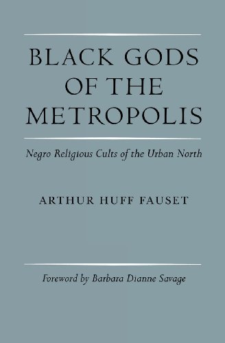 Black Gods of the Metropolis: Negro Religious Cults of the Urban North