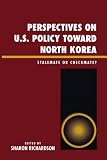 Perspectives on U.S. Policy Toward North Korea: Stalemate or Checkmate