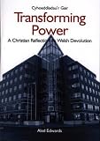 Transforming power : a Christian reflection on Welsh devolution