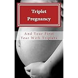 triplet pregnancy  your first year with triplets