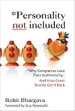 Personality Not Included: Why Companies Lose Their Authenticity and How Great Brands Get It Back [PERSONALITY NOT INCLUDED]