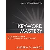 Keyword Mastery: Keyword Research & Article Marketing For Beginnersby Andrew Mason