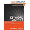 Keyword Mastery: Keyword Research & Article Marketing For Beginners
