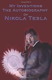My Inventions The Autobiography of Nikola Tesla