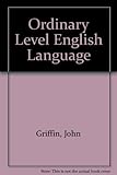 O-Level English language : a unique, teach-yourself course with examiners' mark schemes