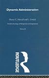 Dynamic Administration: The Collected Papers of Mary Parker Follett: Early Sociology of Management and Organizations