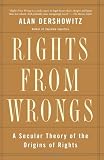 Rights From Wrongs: A Secular Theory of the Origins of Rights