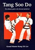 Tang Soo Do: The Ultimate Guide to the Korean Martial Art