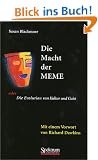 Die Macht der Meme: oder Die Evolution von Kultur und Geist [Mit einem Vorwort von Richard Dawkins]