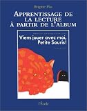 Apprentissage de la lecture : viens jouer avec moi, petite souris !. Robert Kraus, José Aruego, Ariane Dewey