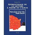 Apprentissage de la lecture : viens jouer avec moi, petite souris !. Robert Kraus, Jos� Aruego, Ariane Dewey