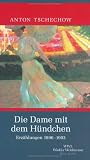 Die Dame mit dem H&uuml;ndchen: Erz&auml;hlungen 1895 - 1903 - Anton Tschechow