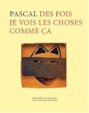 Des fois je vois les choses comme �a