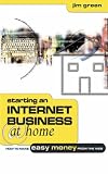Starting an Internet Business at Home: How to Make Money From the Web: How to Make Easy Money from the Web