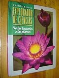 De las bacterias a las plantas (Explorador de ciencias, A)