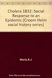 Cholera, 1832 : the social response to an epidemic