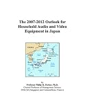 The 2007-2012 Outlook for Household Audio and Video Equipment in Japan