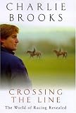 CROSSING THE LINE: THE WORLD OF RACING REVEALED. (SIGNED BY AUTHOR).