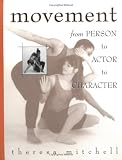  : Movement : From Person to Actor to Character