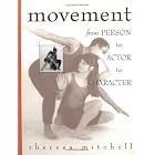 Buy Movement : From Person to Actor to Character by Theresa Mitchell