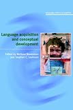 Language Acquisition and Conceptual Development (Language Culture and Cognition)
