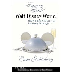 The Luxury Guide to Walt Disney World Resort: How to Get the Most Out of the Best Disney Has to Offer