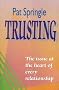TRUSTING: The Issue at the Heart of Every Relationship