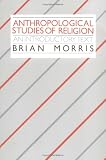 Anthropological Studies of Religion: An Introductory Text
